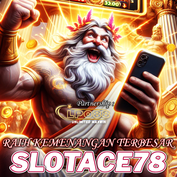 SLOTACE78: Daftar Link Slot Penuh Peluang Kemenangan ACE Tertinggi Hingga 78x Lipat